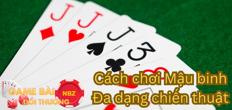 Cách chơi Mậu binh luôn thắng