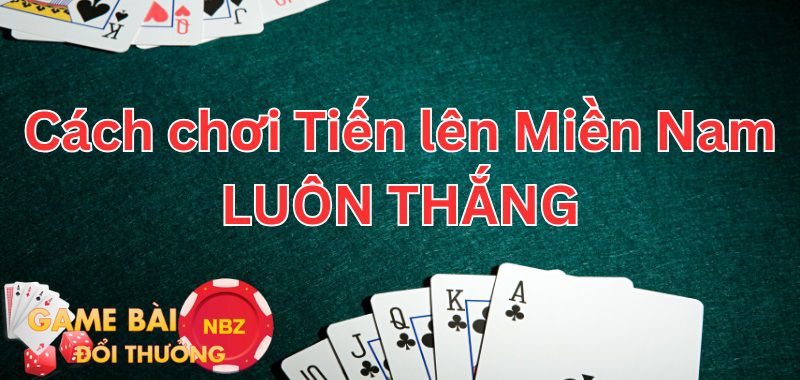 cách chơi tiến lên miền nam