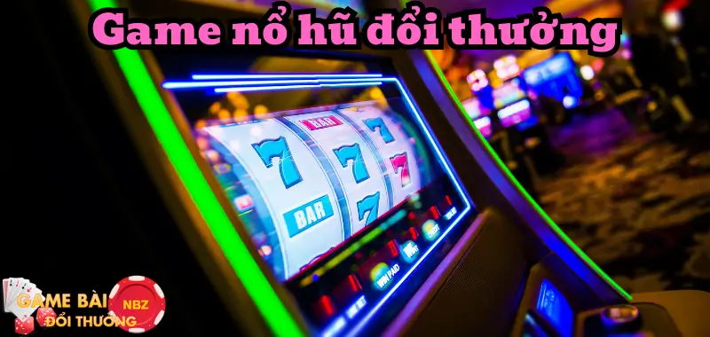 Game nổ hũ đổi thưởng có tiền thưởng lớn