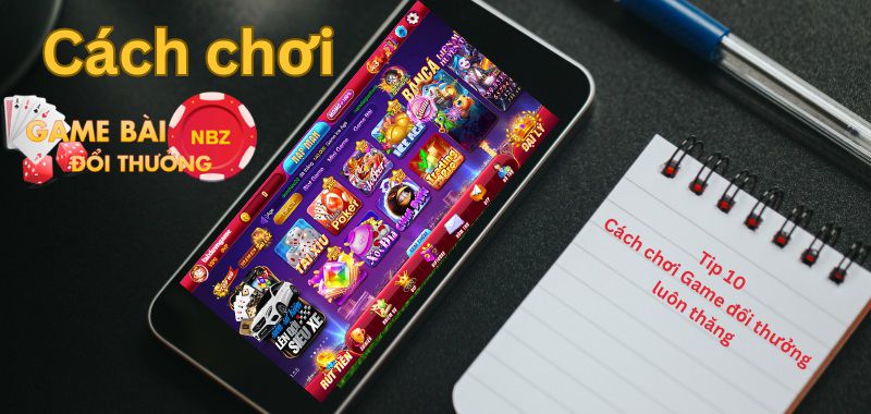 mẹo và cách chơi game bài đổi thưởng luôn thắng