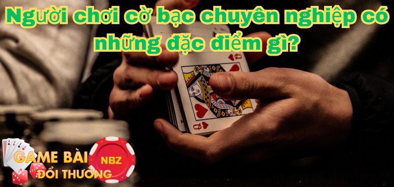 người chơi cờ bạc chuyên nghiệp