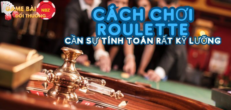 Mẹo chơi Roulette hiệu quả