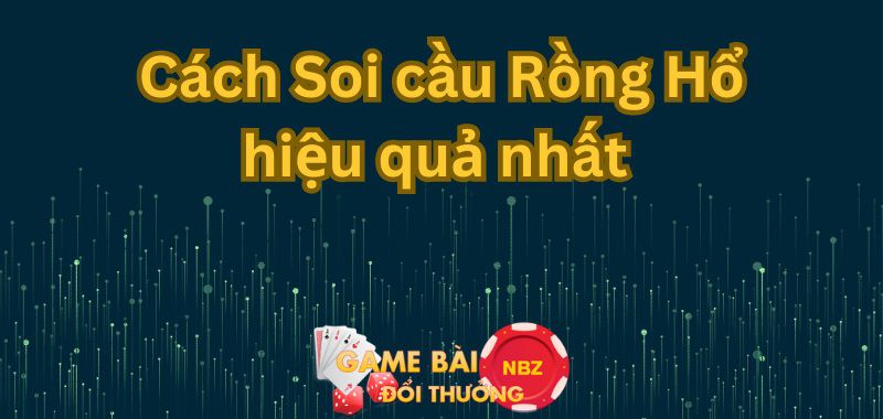 cách soi cầu rồng hổ