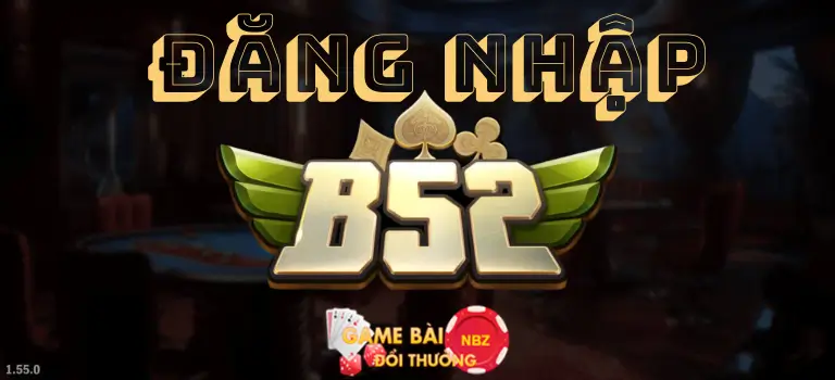 link b52 đăng nhập mới nhất