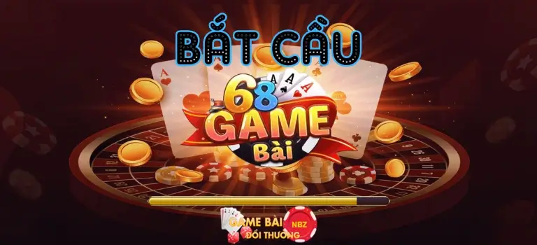 Cách Bắt cầu 68 Game bài